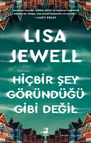 Hiçbir Şey Göründüğü Gibi Değil | Lisa Jewell | Olimpos Yayınları