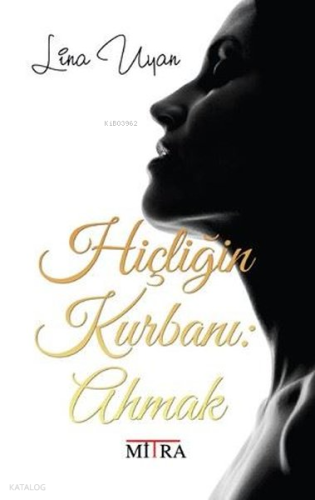 Hiçliğin Kurbanı: Ahmak | Lina Uyan | Mitra Yayınları