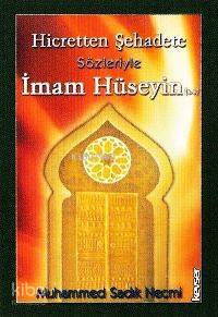 Hicretten Şehadete Sözleriyle İmam Hüseyin | Muhammed Sadık Necmi | Ke