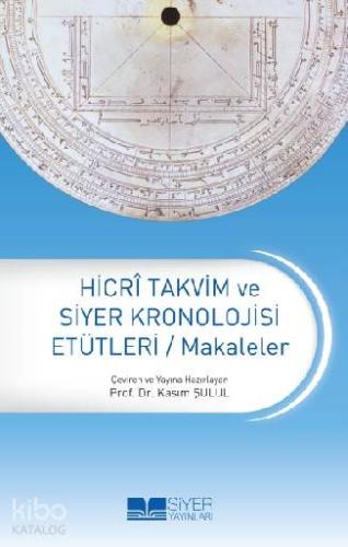 Hicri Takvim ve Siyer Kronolojisi Etütleri | Kasım Şulul | Siyer Yayın