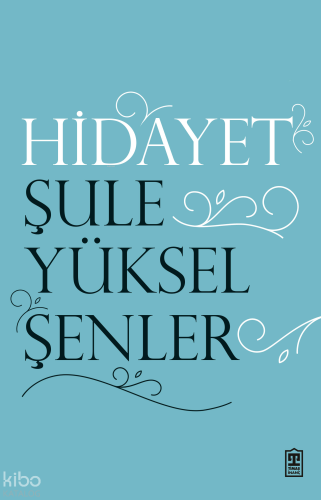 Hidayet | Şule Yüksel Şenler | Timaş Yayınları