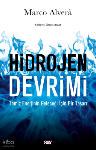 Hidrojen Devrimi;Temiz Enerjinin Geleceği İçin Bir Tasarı