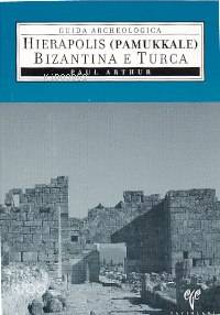 Hierapolis (Pamukkale) Bizantina E Turca | Paul Arthur | Ege Yayınları