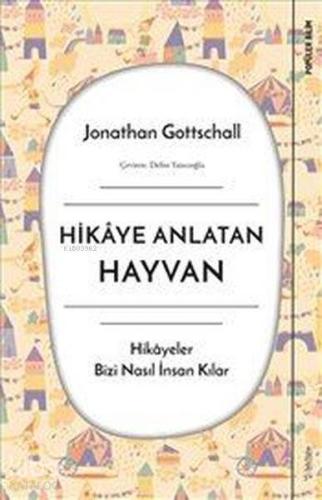 Hikaye Anlatan Hayvan; Hikayeler Bizi Nasıl İnsan Kılar