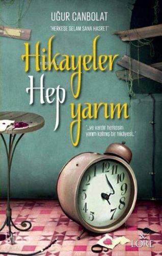 Hikayeler Hep Yarım | Uğur Canbolat | Lore Kitap