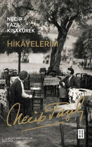 Hikayelerim | Necip Fazıl Kısakürek | Ketebe Yayınları