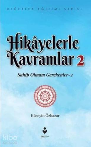 Hikayelerle Kavramlar 2; Sahip Olmam Gerekenler 2