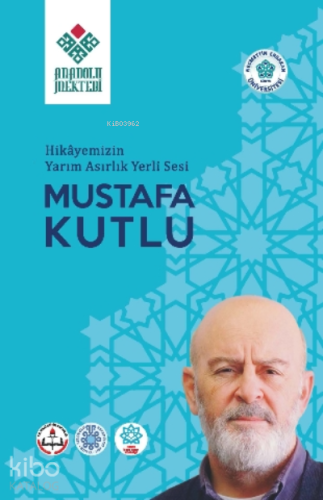 Hikayemizin Yarım Asırlık Yerli Sesi Mustafa Kutlu | Atilla Yaramış | 