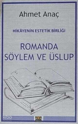Hikayenin Estetik Birliği : Romanda Söylem ve Üslup