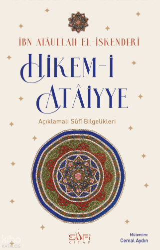 Hikem-i Atâiyye Açıklamalı Sûfi Bilgelikleri | İbn Atâullah el-İskende