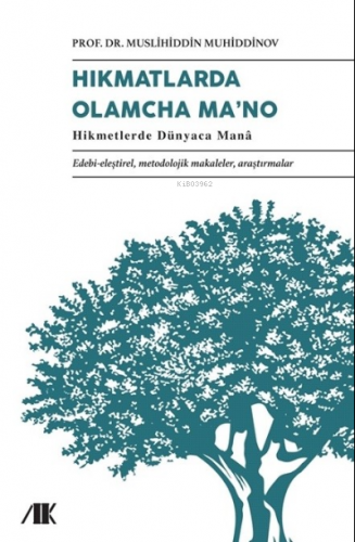 Hikmatlarda Olamcha Ma’na;Edebi-eleştirel, metodolojik makaleler, araştırmalar