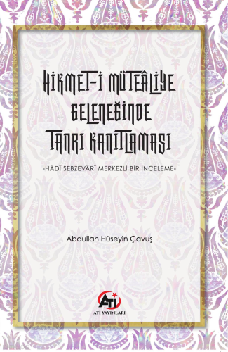 Hikmet-i Müteâliye Geleneğinde Tanrı Kanıtlaması;Hâdî Sebzevârî Merkez