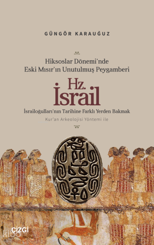 Hiksoslar Dönemi’nde Eski Mısır’ın Unutulmuş Peygamberi Hz. İsrail;İsr