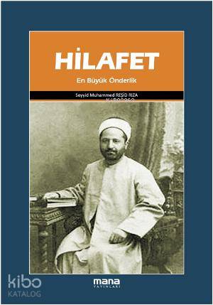 Hilafet; En Büyük Önderlik | Reşid Rıza | Mana Yayınları