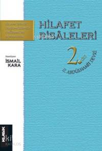 Hilafet Risaleleri Cilt: 2; II. Abdülhamit Devri | İsmail Kara | Klasi