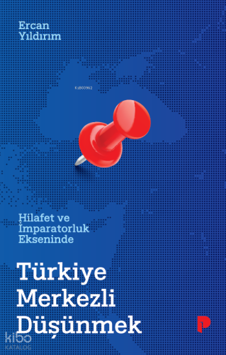 Hilafet ve İmparatorluk Ekseninde Türkiye Merkezli Düşünmek