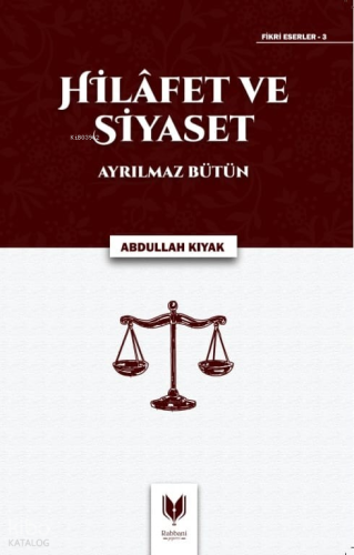 Hilafet ve Siyaset - Ayrılmaz Bütün | Abdullah Kıyak | Rabbani Yayınev