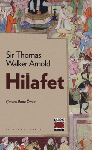 Hilafet | Sir Thomas Walker Arnold | Elips Kitap