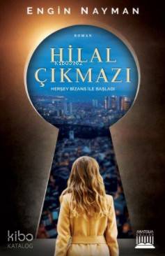 Hilal Çıkmazı; Herşey Bizans ile Başladı