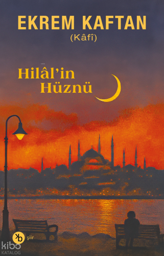 Hilal’in Hüznü | Ekrem Kaftan | Birinci Kitap