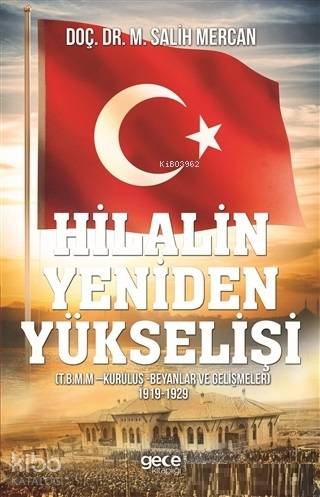 Hilalin Yeniden Yükselişi; T.B.M.M - Kuruluş - Beyanlar ve Gelişmeler 1919-1929