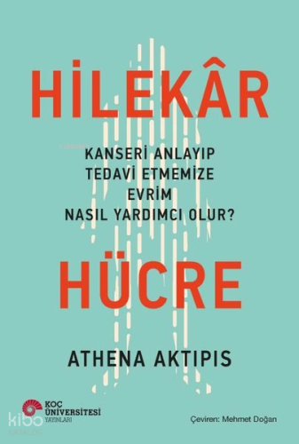 Hilekar Hücre: Kanseri Anlayıp Tedavi Etmemize Evrim Nasıl Yardımcı Olur?