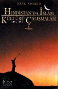 Hindistan'da İslam Kültürü Çalışmaları | Aziz Ahmed | İnsan Yayınları