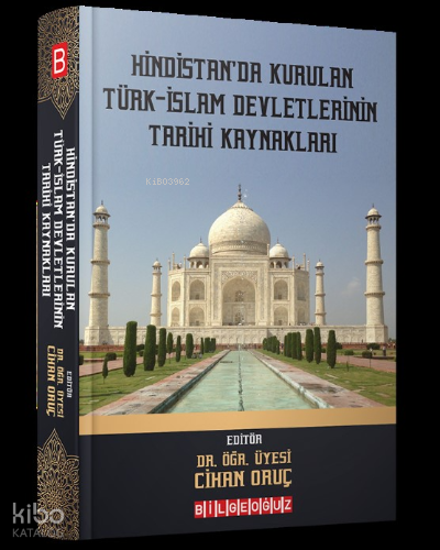 Hindistan'da Kurulan Türk-İslam Devletlerinin Tarihi Kaynakları