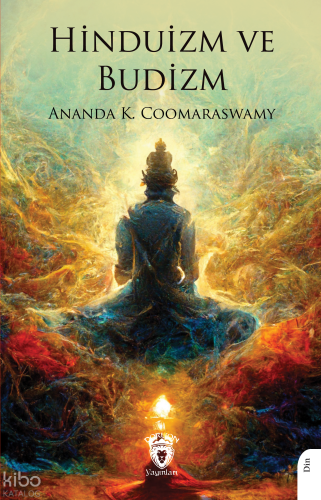 Hinduizm ve Budizm | Ananda K. Coomaraswamy | Dorlion Yayınevi