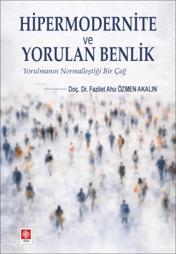 Hipermodernite ve Yorulan Benlik