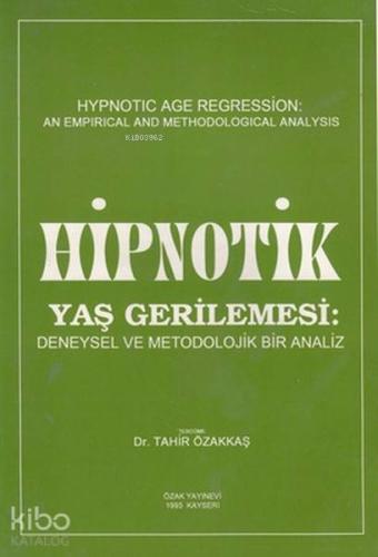 Hipnotik Yaş Gerilemesi; Deneysel ve Metodolojik Bir Analiz