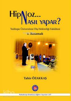 Hipnoz Nasıl Yapar? - 2. Basamak; Yeditepe Üniversitesi Diş Hekimliği Fakültesi