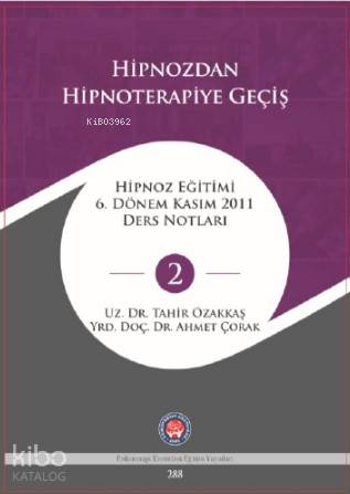 Hipnoza Giriş Ve Uygulama; Hipnoz Eğitimi 6 Dönem Eylül 2011 Ders Notları - 2