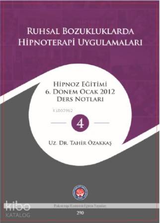 Hipnoza Giriş Ve Uygulama; Hipnoz Eğitimi 6 Dönem Eylül 2011 Ders Notları - 4