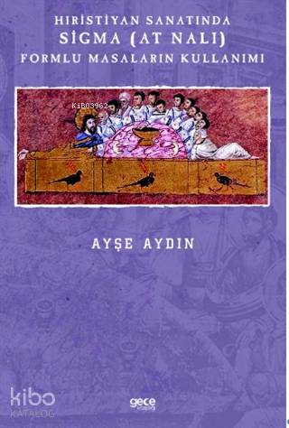 Hıristiyan Sanatında Sigma (At Nalı) Formlu Masaların Kullanımı