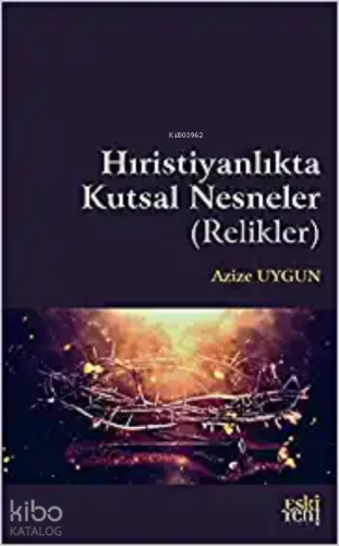 Hıristiyanlık'ta Kutsal Nesneler ( Relikler )