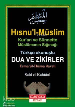 Hısnu'l-Müslim - Türkçe Okunuşlu Dua ve Zikirler; Esma'ül Hüsna İlaveli