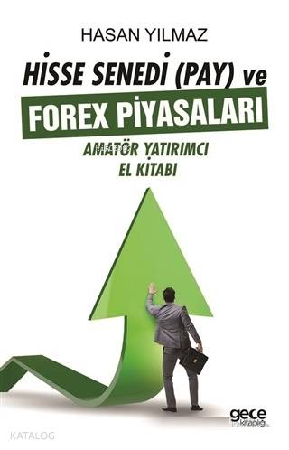 Hisse Senedi (Pay) ve Forex Piyasaları; Amatör Yatırımcı El Kitabı