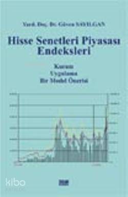 Hisse Senetleri Piyasası Endeksleri; Kuram, Uygulama, Bir Model Önerisi