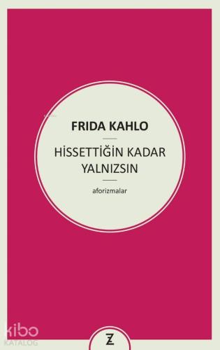 Hissettiğin Kadar Yalnızsın | Frida Kahlo | Zeplin Kitap