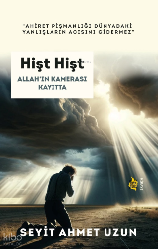 Hişt Hişt;Allah’ın Kamerası Kayıtta | Seyit Ahmet Uzun | Çıra Yayınlar