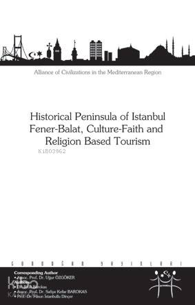Historical Peninsula of Istanbul Fener-Balat, Culture-Faith and Religion Based Tourism