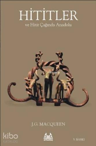 Hititler ve Hitit Çağında Anadolu