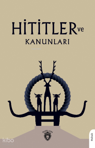 Hititler ve Kanunları | Avram Galanti | Dorlion Yayınevi
