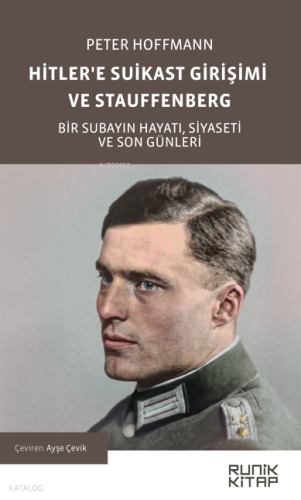 Hitler’e Suikast Girişimi ve Stauffenberg;Bir Subayın Hayatı, Siyaseti ve Son Günleri