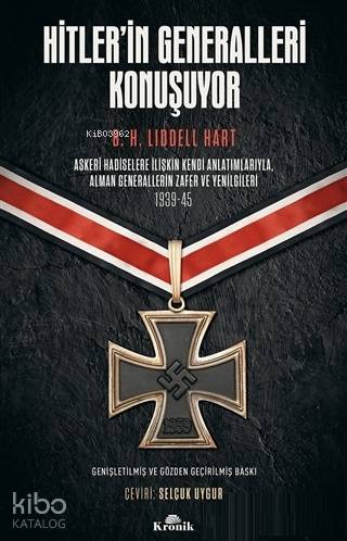 Hitler'in Generalleri Konuşuyor; Askeri Hadiselere İlişkin Kendi Anlatımlarıyla Alman Generallerin Zafer ve Yenilgileri 1939-45