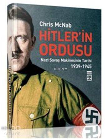 Hitler'in Ordusu (Ciltli); Nazi Savaş Makinesinin Tarihi 1939-1945 | C