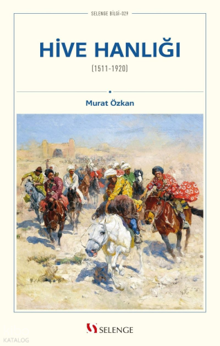 Hive Hanlığı (1511-1920) | Murat Özkan | Selenge Yayınları