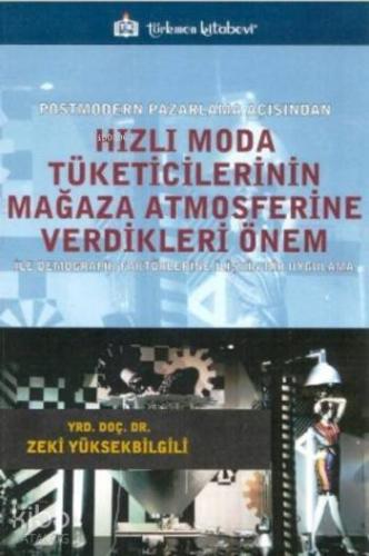 Hızlı Moda Tüketicilerinin Mağaza Atmosferine Verdikleri Önem; Postmodern Pazarlama Açısından