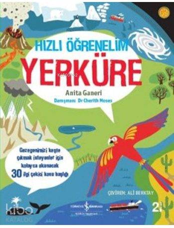 Hızlı Öğrenelim - Yerküre | Anita Ganeri | Türkiye İş Bankası Kültür Y